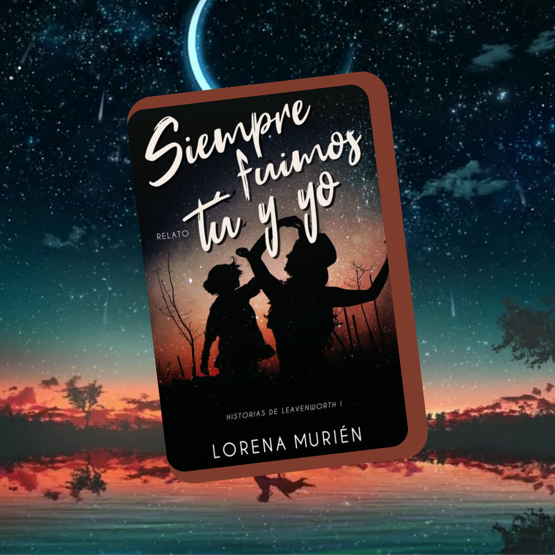 Siempre fuimos tú y yo, libro de Lorena Murién.